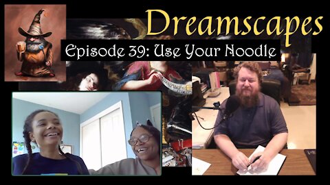Dreamscapes Episode 39: Use Your Noodle