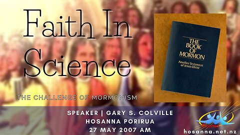 Faith In Science: The Challenge of Mormonism (Gary Colville) | Hosanna Porirua