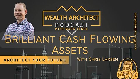 EP - 100 - Brilliant Cash Flowing Assets with Chris Larsen