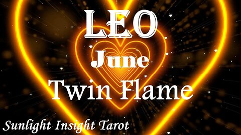 Leo *They Can't Take The Separation Anymore, There's No One Quite Like You Leo* June Twin Flame