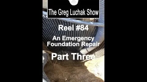 Reel #84 An Emergency Foundation Repair Part Three