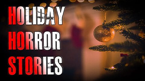 5 TRUE Scary Holiday Horror Stories | True Scary Stories