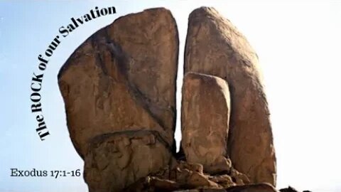 Join us for Exodus 17:1-16 (Teaching Only), "The ROCK of our Salvation"