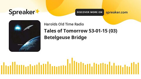 Tales of Tomorrow 53-01-15 (03) Betelgeuse Bridge