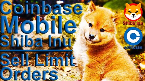 Coinbase Mobile 🦊 Shiba Inu 🦊 Sell Limit Orders + Buy Limit Orders 🦊Wealth Transfer