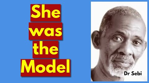 DR SEBI - She Was The MODEL [LIFE & HEALTH] #drsebi