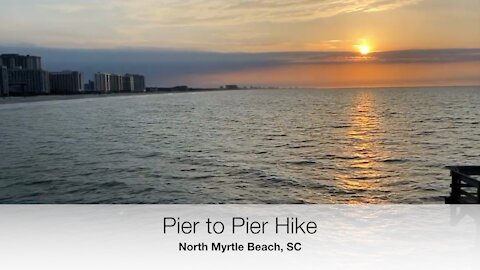 Pier to Pier Hike, North Myrtle Beach, SC