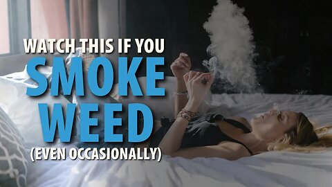The Truth About Weed & How It's Secretly Ruining Your Life