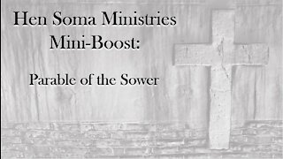 Hen Soma Ministries Mini-Boost: Parable of the Sower