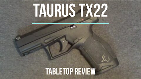 Taurus TX22 Pistol Tabletop Review – Episode #202027