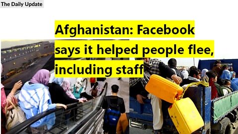 Afghanistan: Facebook says it helped people flee, including staff | The Daily Update