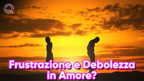 💔 Frustrazione e Debolezza in Amore?