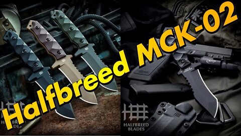 Halfbreed Blades MCK-02 // Medium Clearance Knife / we’re talking indestructible !