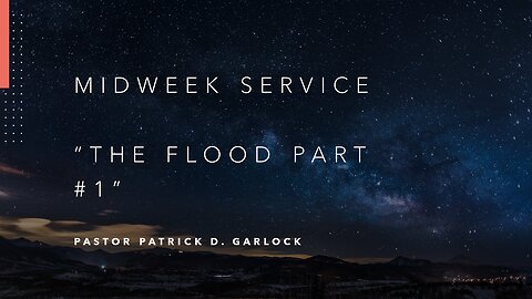 Mid-Week Message: "The Flood Part 1"