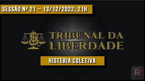 Tribunal da Liberdade | 21ª Sessão Ordinária | 13/12/2022