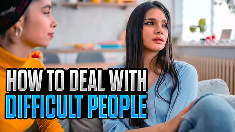 How Should I Deal With A Difficult Person?