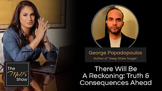 Mel K & George Papadopoulos | There Will Be A Reckoning: Truth & Consequences Ahead | 2-16-24