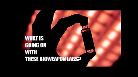 烏克蘭的生化武器實驗室 是怎麼回事？What is going on with these bioweapon labs?