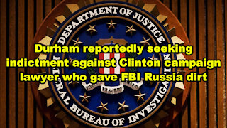 Durham reportedly seeking indictment against Clinton campaign lawyer who gave FBI Russia dirt - JTNN