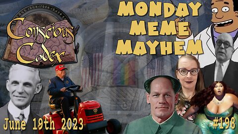 Conscious Codex 198: Monday Meme Mayhem