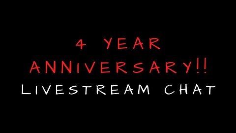 Four-Year Anniversary! Casual Livestream Chat