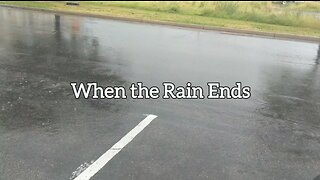When the Rain Ends
