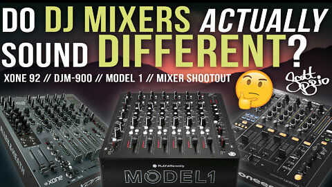 Do DJ Mixers ACTUALLY Sound DIFFERENT // DJM-900, Xone 92, Model 1 Shootout!