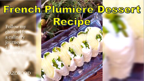 French Plumière Dessert Recipe: A Taste of Parisian Sweetness-4K|دسر پولمبیر فرانسوی