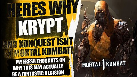 Mortal Kombat 1: The REAL Reason We Didnt Get Krypt & Konquest Mode, (Quick Thoughts)