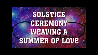 RECORDING | SOLSTICE CEREMONY | EMBODY AND WEAVE DIVINE LOVE INTO EVERY ASPECT OF YOUR REALITY
