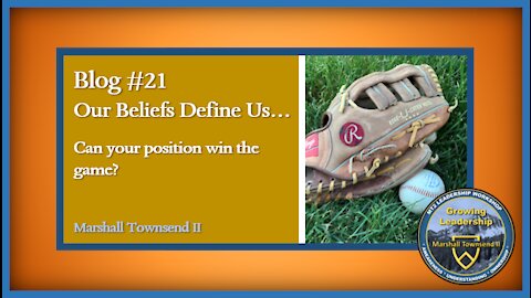 MT2 Growing Leadership Blog #21- Our Beliefs Define Us… Can your position win the game?