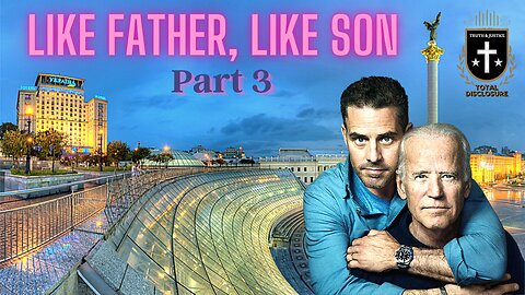 Like Father, Like Son 3: Exposing Hunter Biden