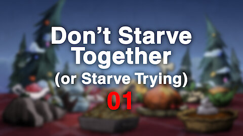 Don't Starve Together or Starve Trying 1