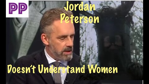 Jordan Peterson # 1: He Just Doesn't Understand what a Woman Is