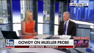 Gowdy: I Am Convinced ‘The Investigation Has Nothing To Do’ with Trump