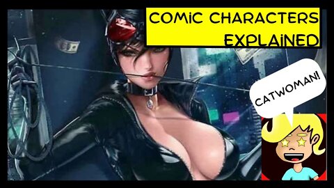 Comic Characters Explained: Catwoman