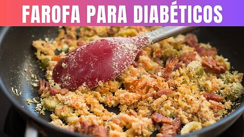 Receita de Farofa Low Carb para Diabéticos Deliciosa e Saudável.