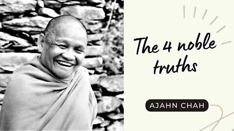Ajahn Chah I The 4 noble Truths I Collected Teachings I 14/58