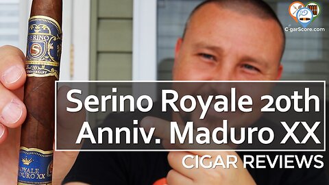 Cigar Review: Serino Royale 20th Anniversary Maduro XX Belicoso