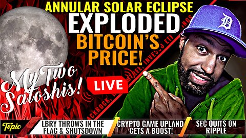 SEC Gives Up On Ripple | Crypto Game Upland Update | Annular Eclipse Sparked The Next #Bitcoin Run?