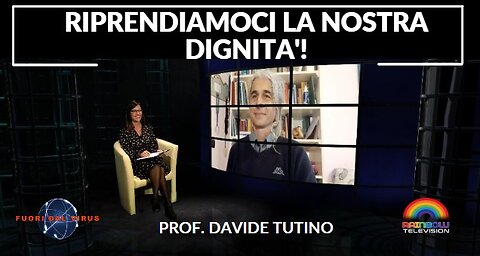 RIPRENDIAMOCI LA NOSTRA DIGNITA'! Prof. Davide Tutino. Fuori dal Virus n.278