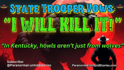 The Howl of Wolfe County Kentucky: A Trooper's Vow to Kill #WolfMan #HorrorStory #ScaryStory #scary