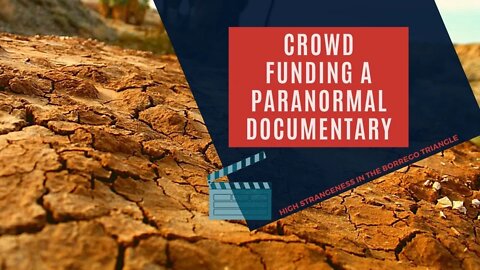 Crowd Funding a Paranormal Documentary: What's the process? (Kickstarter)