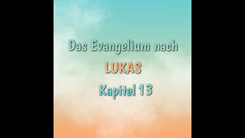 Lukas Evangelium Kapitel 13