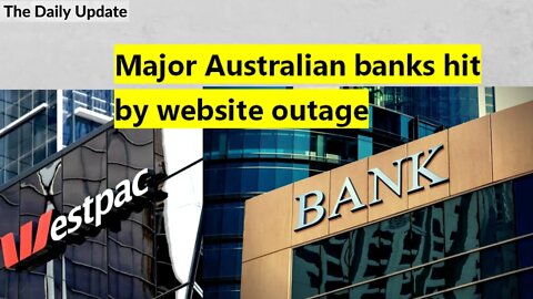 Major Australian banks hit by website outage | The Daily Update