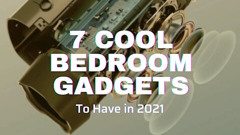 7 Cool Bedroom Gadgets || 7CoolGadgets by Fabrizio
