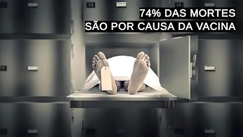 74% DAS MORTES SÃO POR CAUSA DA VACINA