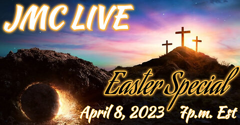 JMC Live 4-8-23 Easter Special