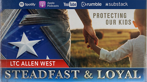 Allen West | Steadfast & Loyal | Who Will Protect Our Kids