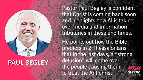 Ep. 523 - AI May Fulfill Biblical Prophecy and Cause Strong Delusion in The Last Days - Paul Begley